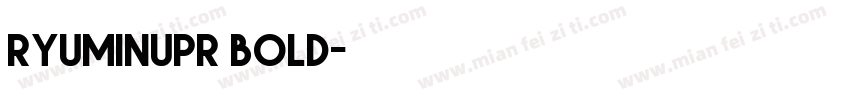 ryuminupr bold字体转换